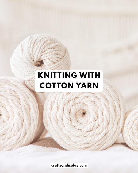 Knitting with Cotton Yarn: The Ultimate Starter Guide